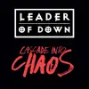 Leader Of Down - Cascade into Chaos - Single